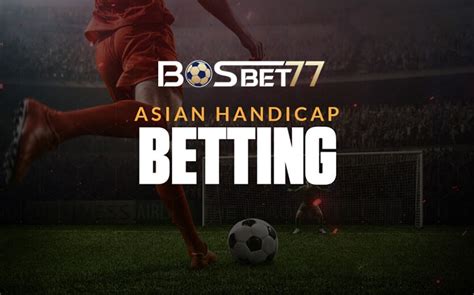 Asian handicap bandar com || Latest Asian Handicap Odds / Live Scores / Live TV Streams / Forums / Football Betting Tips and Predictions